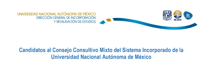 Candidatos al Consejo Consultivo Mixto del Sistema Incorporado de la Universidad Nacional Autónoma de México