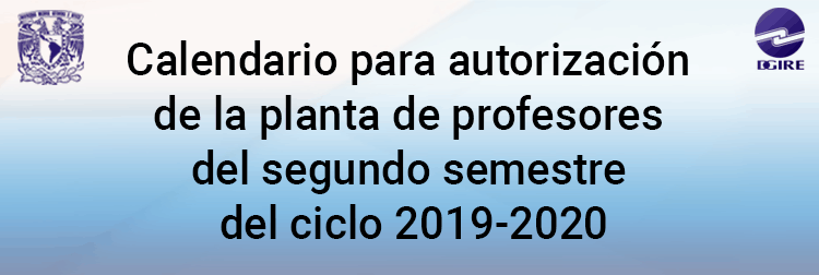 Calendario para autorización de la planta de profesores del segundo semestre del ciclo 2019-2020