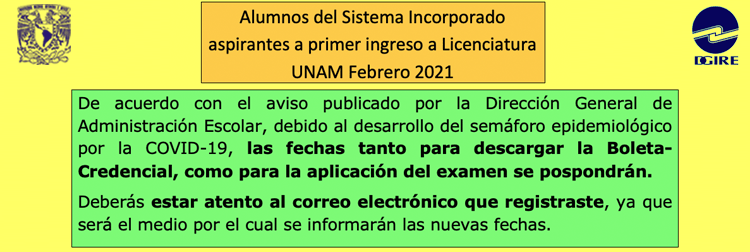 Alumnos del Sistema Incorporado aspirantes a primer ingreso a Licenciatura UNAM Febrero 2021